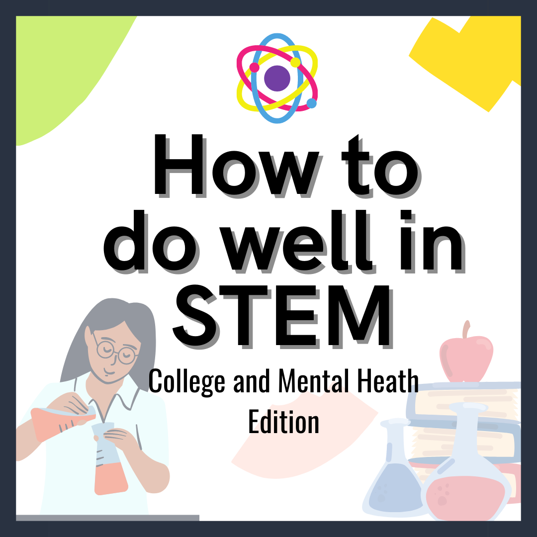 Women in STEM: We exist and here’s how (College Edition)